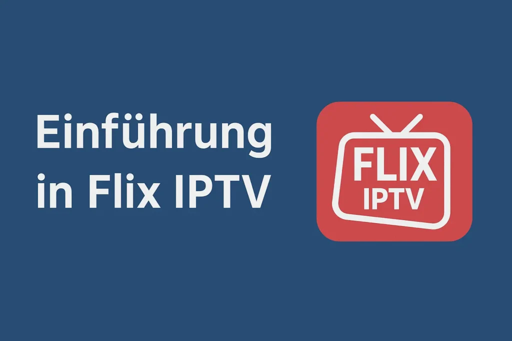 So kannst du bei Flix IPTV M3U hinzufügen und sofort streamen